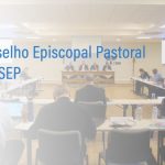 Conselho Episcopal Pastoral (Consep) da CNBB se reúne em Brasília nesta semana